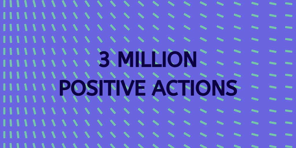 3 million positive actions