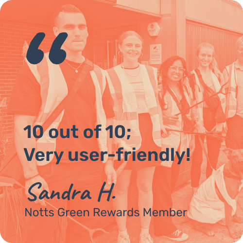 A Group of people picking litter outside their office. Text reads "10 out of 10; Very user-friendly!" Sandra H. Notts Green Rewards Member
